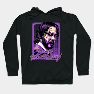 John Wick - Youre Breathtaking! Hoodie